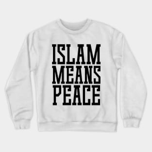 Islam Means Peace Typographic Meaningful Muslims Man's & Woman's Crewneck Sweatshirt